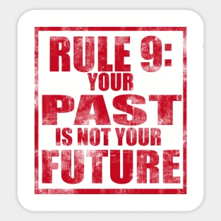 Rule #9: Your past is not your future Sticker